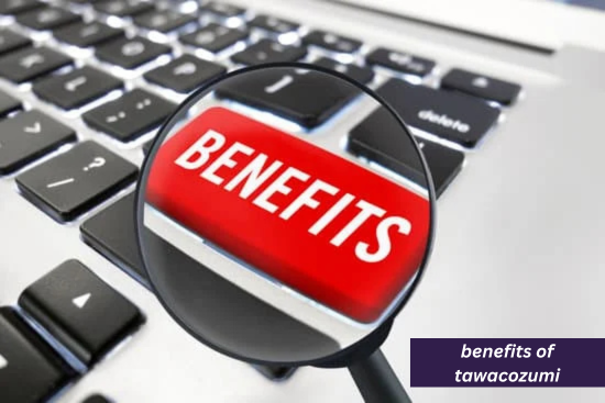 benefits of tawacozumi