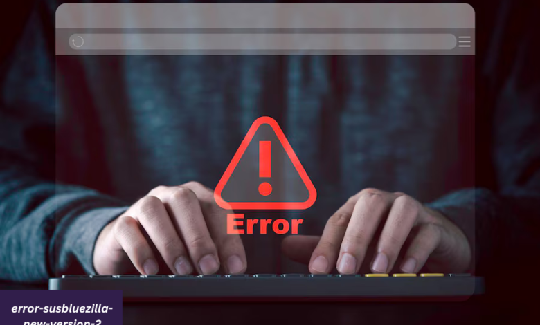 error-susbluezilla-new-version-2